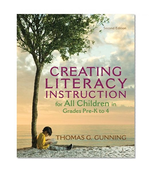 Book Cover Creating Literacy Instruction for All Children in Grades Pre-K to 4 (2nd Edition) (Books by Tom Gunning)