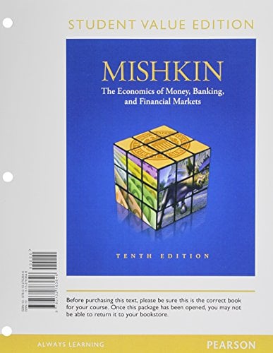 Book Cover The Economics of Money, Banking, and Financial Markets: Student Value Edition (Pearson Series in Economics)