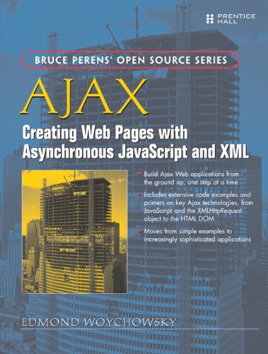 Book Cover AJAX: Creating Web Pages with Asynchronous JavaScript and XML: Creating Web Pages with Asynchronous JavaScript and XML (Bruce Perens Open Source)