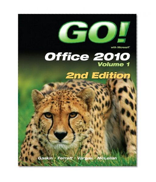 GO! with Office 2010 Volume 1 (2nd Edition)