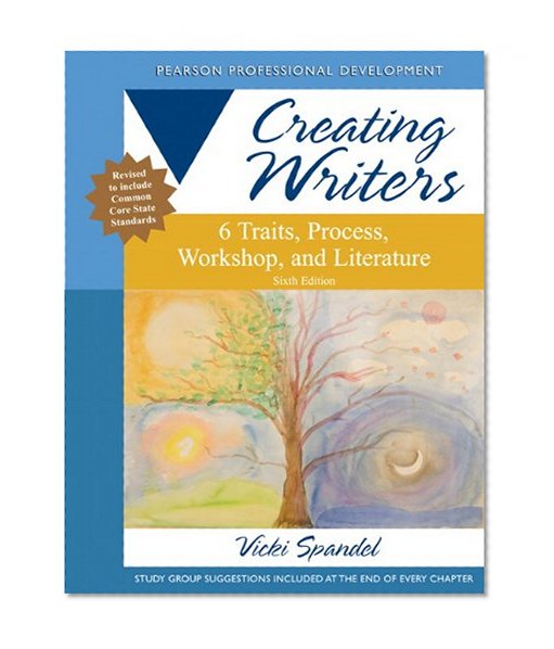 Book Cover Creating Writers: 6 Traits, Process, Workshop, and Literature (6th Edition) (Creating 6-Trait Revisers and Editors Series)