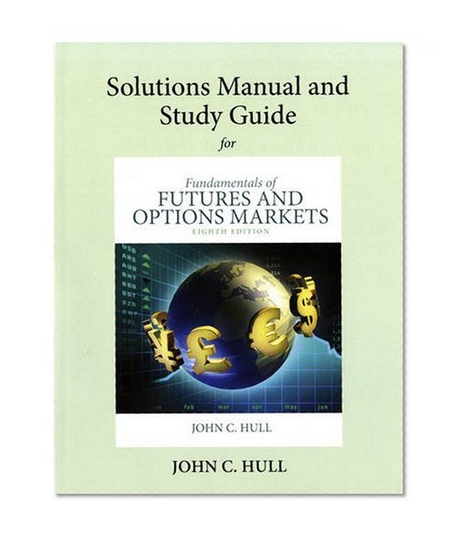 Student's Solutions Manual and Study Guide for Fundamentals of Futures and Options Markets