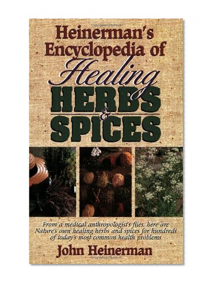 Heinerman's Encyclopedia of Healing Herbs & Spices