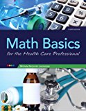 Math Basics for Health Care Professionals (4th Edition)