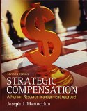 Strategic Compensation: A Human Resource Management Approach & Student Manual (7th Edition)