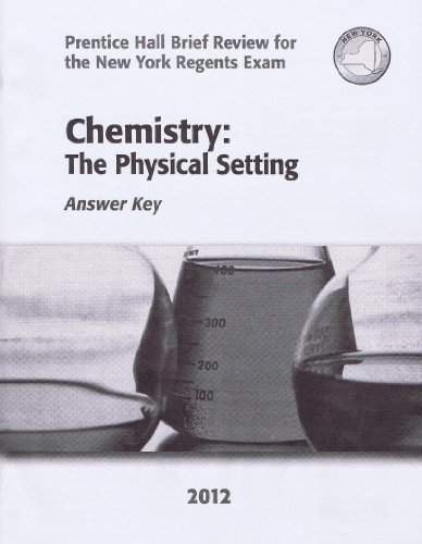 Chemistry: The Physical Setting Answer Key 2012 (Prentice Hall Brief Review for the New York Regents Exam)