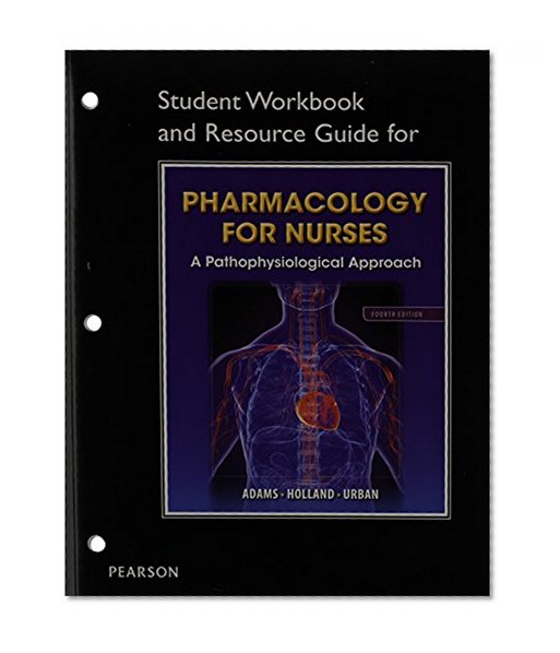 Book Cover Student Workbook and Resource Guide for Pharmacology for Nurses for Pharmacology for Nurses: A Pathophysiologic Approach