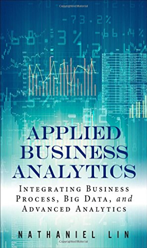 Book Cover Applied Business Analytics: Integrating Business Process, Big Data, and Advanced Analytics (FT Press Analytics)