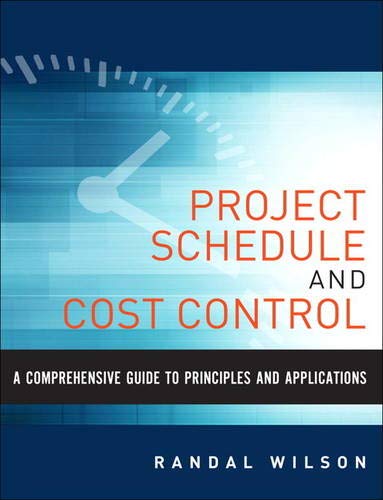 Book Cover Comprehensive Guide to Project Management Schedule and Cost Control, A: Methods and Models for Managing the Project Lifecycle