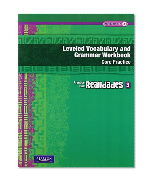Book Cover REALIDADES LEVELED VOCABULARY AND GRMR WORKBOOK (CORE & GUIDED          PRACTICE)LEVEL 3 COPYRIGHT 2011