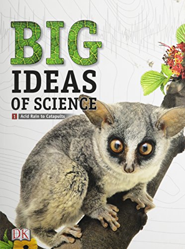 MIDDLE GRADE SCIENCE 2011 DK BIG IDEAS OF SCIENCE REFERENCE LIBRARY     VOLUME 1: NATURE OF SCIENCE AND CHEMISTRY (RL)