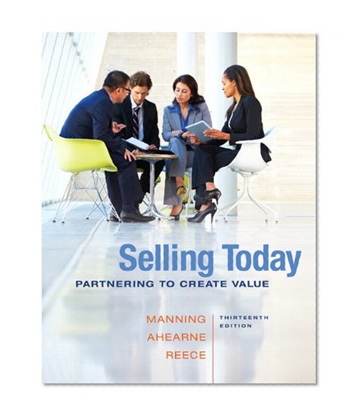 Selling Today: Partnering to Create Value Plus 2014 MyMarketingLab with Pearson eText --  Access Card Package (13th Edition)