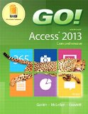 GO! With Microsoft Access 2013 Comprehensive, MyITLab with eText and Access Card for GO! with Office 2013
