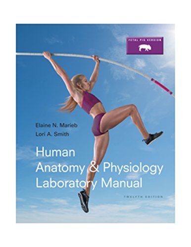 Book Cover Human Anatomy & Physiology Laboratory Manual, Fetal Pig Version (12th Edition) (Marieb & Hoehn Human Anatomy & Physiology Lab Manuals)