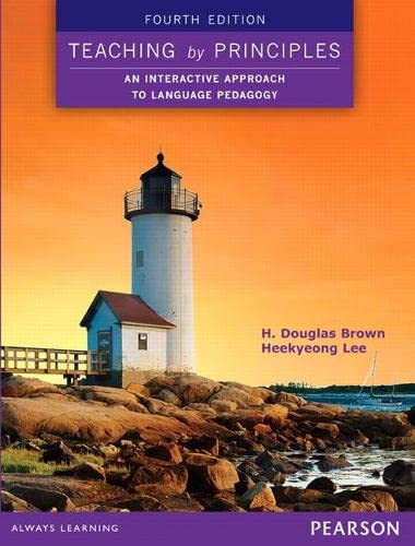 Book Cover Teaching by Principles: An Interactive Approach to Language Pedagogy (4th Edition)