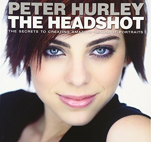 Book Cover Headshot, The: The Secrets to Creating Amazing Headshot Portraits (Voices That Matter)
