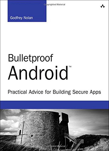 Book Cover Bulletproof Android: Practical Advice for Building Secure Apps (Developer's Library)