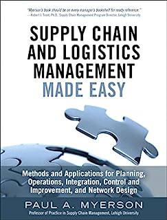 Book Cover Supply Chain and Logistics Management Made Easy: Methods and Applications for Planning, Operations, Integration, Control and Improvement, and Network Design