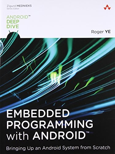 Book Cover Embedded Programming with Android: Bringing Up an Android System from Scratch (Android Deep Dive)