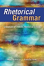 Book Cover Rhetorical Grammar: Grammatical Choices, Rhetorical Effects (8th Edition)