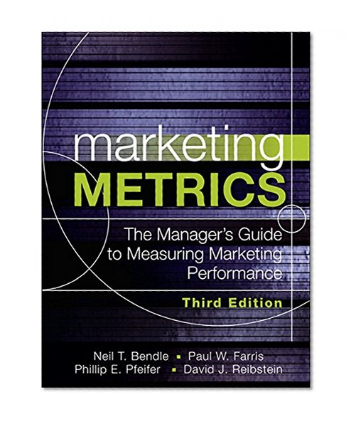 Book Cover Marketing Metrics: The Manager's Guide to Measuring Marketing Performance (3rd Edition)
