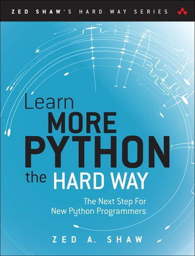 Book Cover Learn More Python 3 the Hard Way: The Next Step for New Python Programmers (Zed Shaw's Hard Way Series)