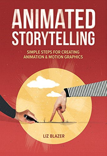 Book Cover Animated Storytelling: Simple Steps For Creating Animation and Motion Graphics