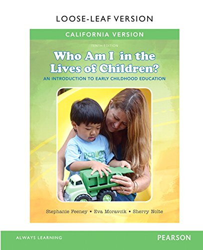 California Version of Who Am I in the Lives of Children? An Introduction to Early Childhood Education, Enhanced Pearson eText with Loose-Leaf Version -- Access Card Package (10th Edition)