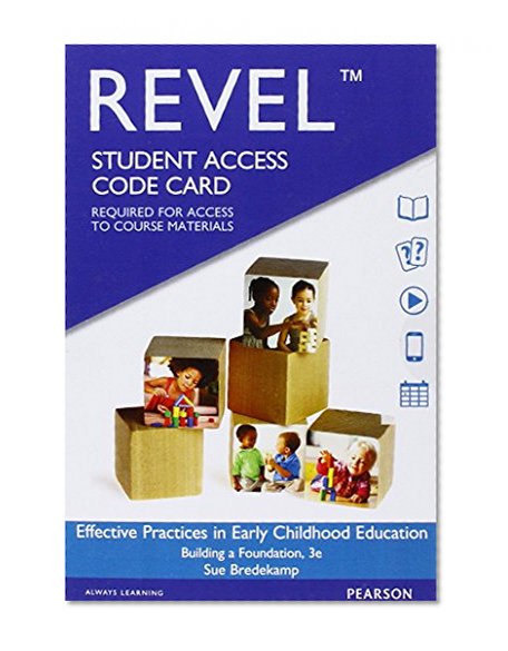REVEL for Effective Practices in Early Childhood Education: Building a Foundation -- Access Card (3rd Edition)
