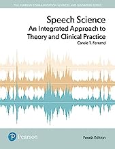 Book Cover Speech Science: An Integrated Approach to Theory and Clinical Practice (Pearson Communication Sciences and Disorders)