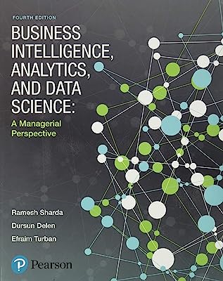 Book Cover Business Intelligence, Analytics, and Data Science: A Managerial Perspective