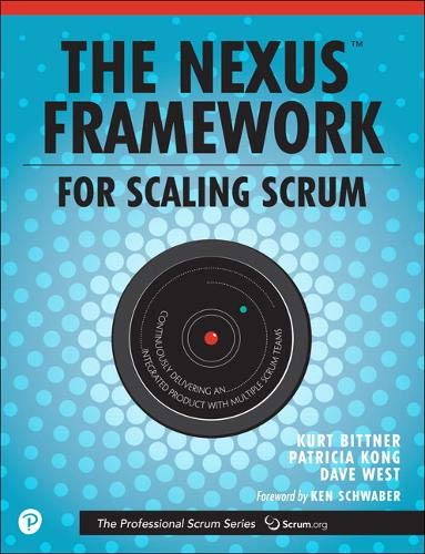 Book Cover Nexus Framework for Scaling Scrum, The: Continuously Delivering an Integrated Product with Multiple Scrum Teams (The Professional Scrum Series)