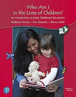 Book Cover Who Am I in the Lives of Children? An Introduction to Early Childhood Education (11th Edition)