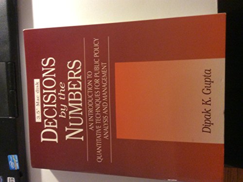 Decisons By the Numbers an Introduction to Quantitative Techniques for Public Policy Analysis and Management