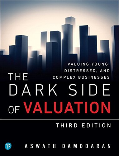 Book Cover The Dark Side of Valuation: Valuing Young, Distressed, and Complex Businesses (3rd Edition)