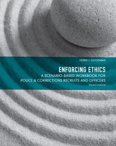 Book Cover Enforcing Ethics: A Scenario-Based Workbook for Police & Corrections Recruits and Officers (4th Edition)