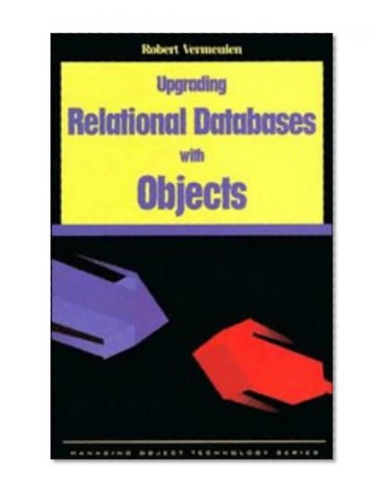 Book Cover Upgrading Relational Databases with Objects (SIGS: Managing Object Technology)