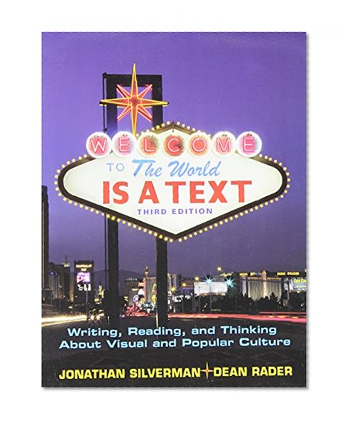 The World is a Text: Writing, Reading and Thinking About Visual and Popular Culture (3rd Edition)