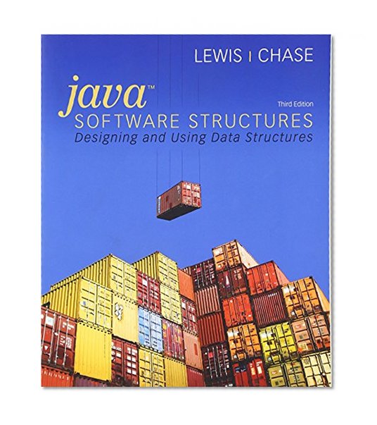 Java Software Structures: Designing and Using Data Structures (3rd Edition)