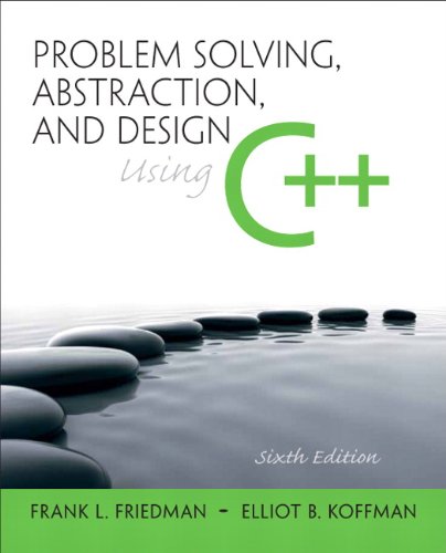 Problem Solving, Abstraction, and Design using C++