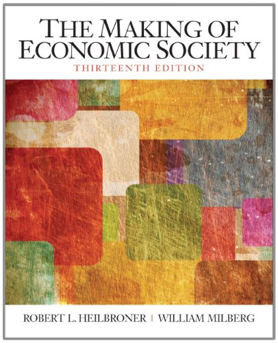 The Making of the Economic Society (13th Edition) (The Pearson Series in Economics)