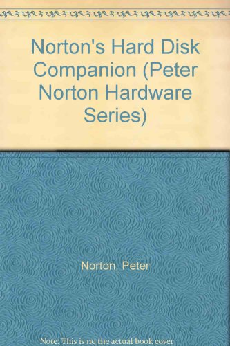 The Hard Disk Companion (Peter Norton Hardware Series)