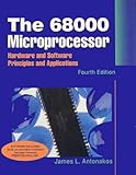 The 68000 Microprocessor: Hardware and Software Principles and Applications (4th Edition)