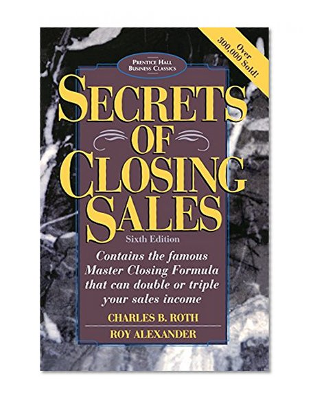 Book Cover Secrets of Closing Sales: 6th Edition (Prentice Hall Business Classics)