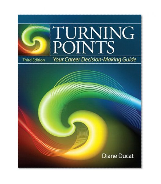 Turning Points: Your Career Decision Making Guide (3rd Edition)