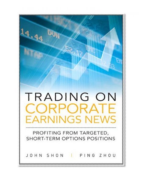 Trading on Corporate Earnings News: Profiting from Targeted, Short-Term Options Positions