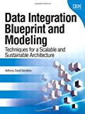 Data Integration Blueprint and Modeling: Techniques for a Scalable and Sustainable Architecture (IBM Press)