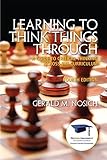 Learning to Think Things Through: A Guide to Critical Thinking Across the Curriculum (4th Edition)