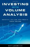 Investing with Volume Analysis: Identify, Follow, and Profit from Trends