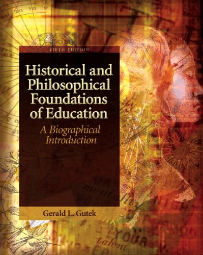 Book Cover Historical and Philosophical Foundations of Education: A Biographical Introduction (5th Edition)